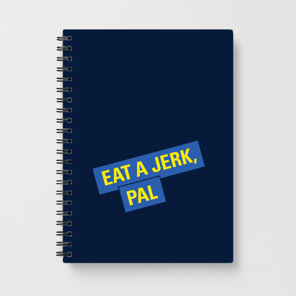 Eat A jerk, Pal - B99 Notebook