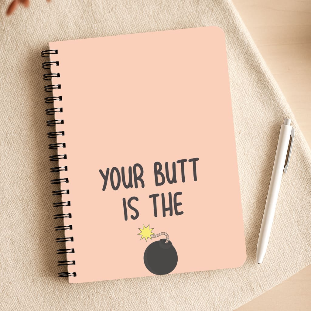 Your Butt Is The Bomb - B99 Notepad