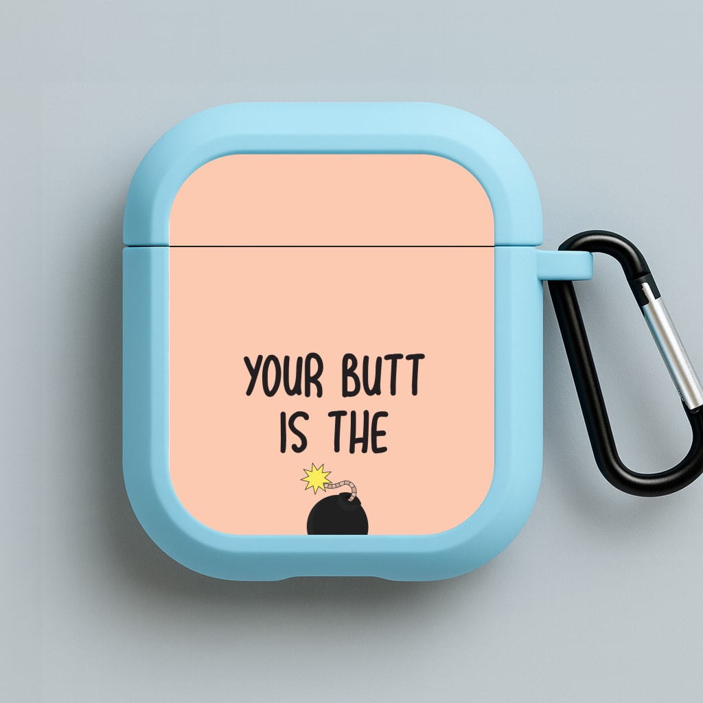 Your Butt Is The Bomb - B99 Blue AirPods Case