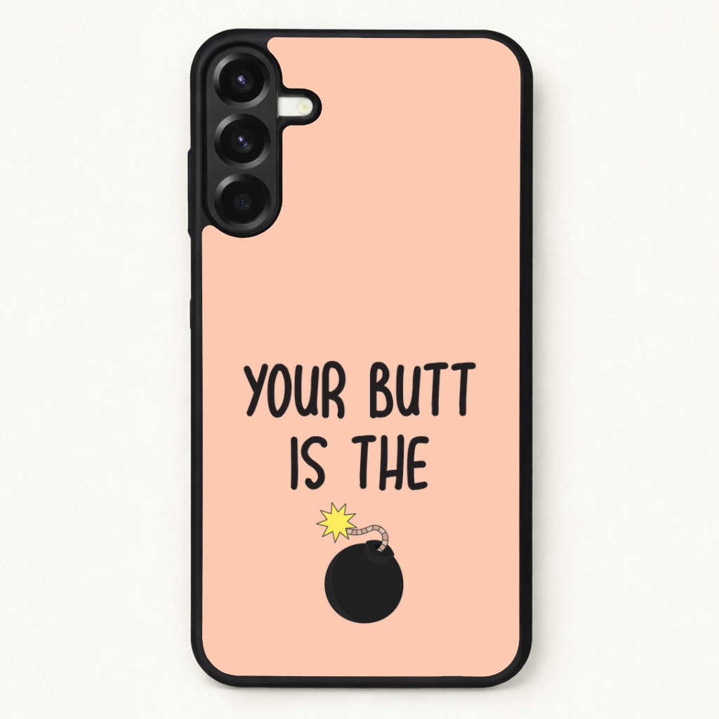 Your Butt Is The Bomb - B99 Phone Case for Galaxy A37