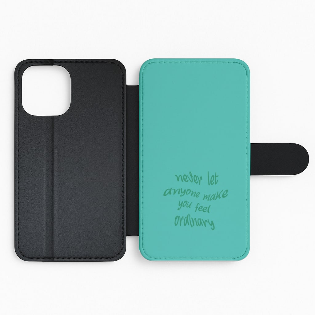 Never Let Anyone Make You Feel Ordinary Flip Phone Case