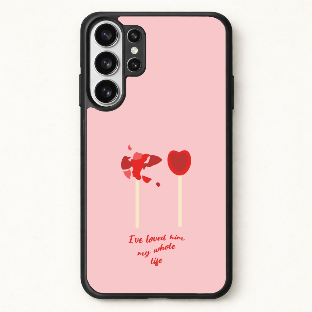I've Loved Him My Whole Life Phone Case for Galaxy S26 Ultra