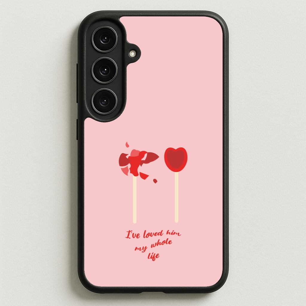 I've Loved Him My Whole Life Phone Case for Galaxy S25FE