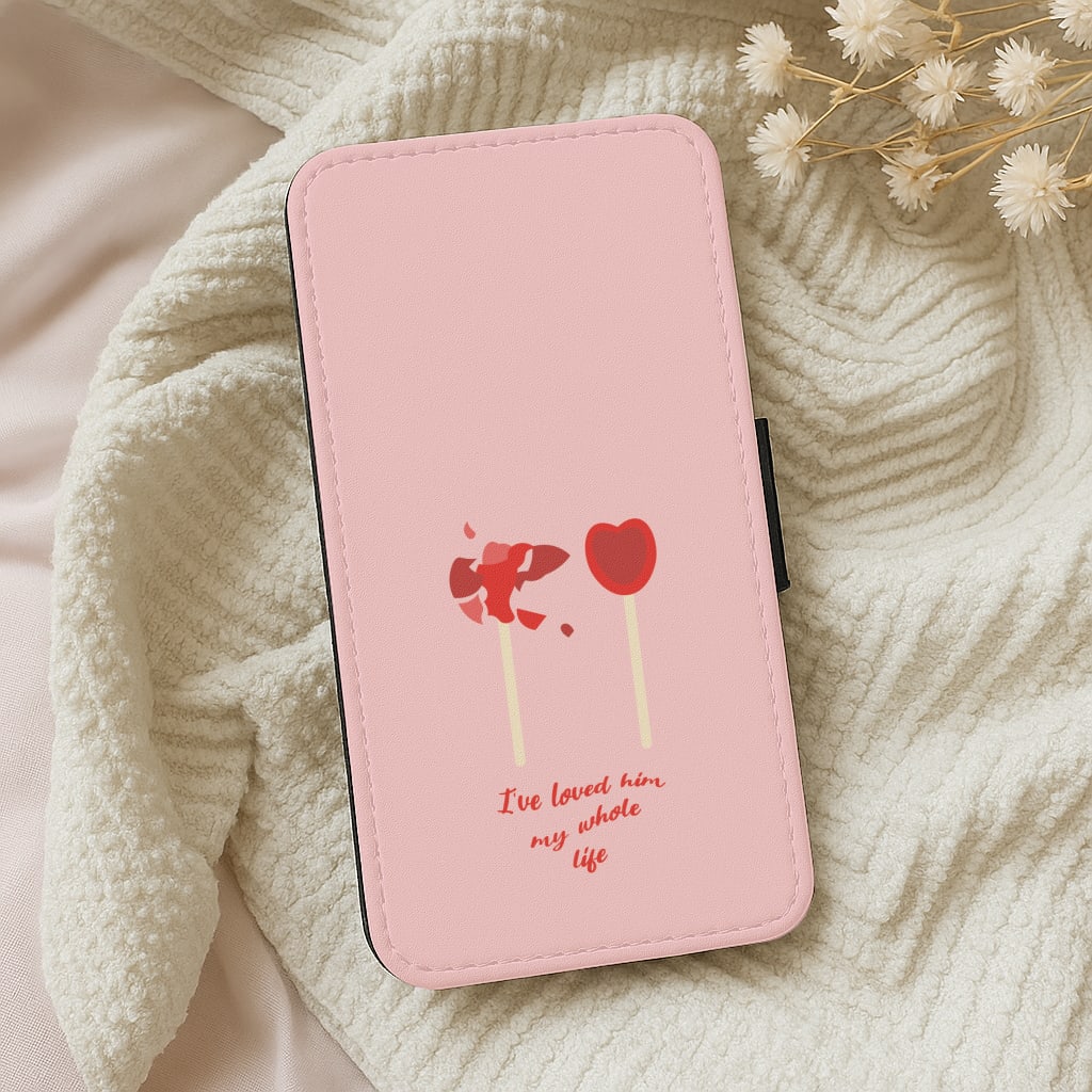 I've Loved Him My Whole Life Wallet Phone Case