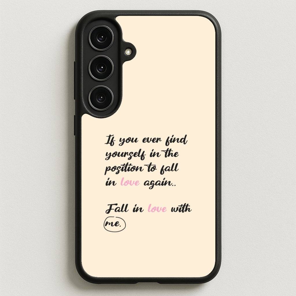 Fall In Love With Me Phone Case for Galaxy S25FE