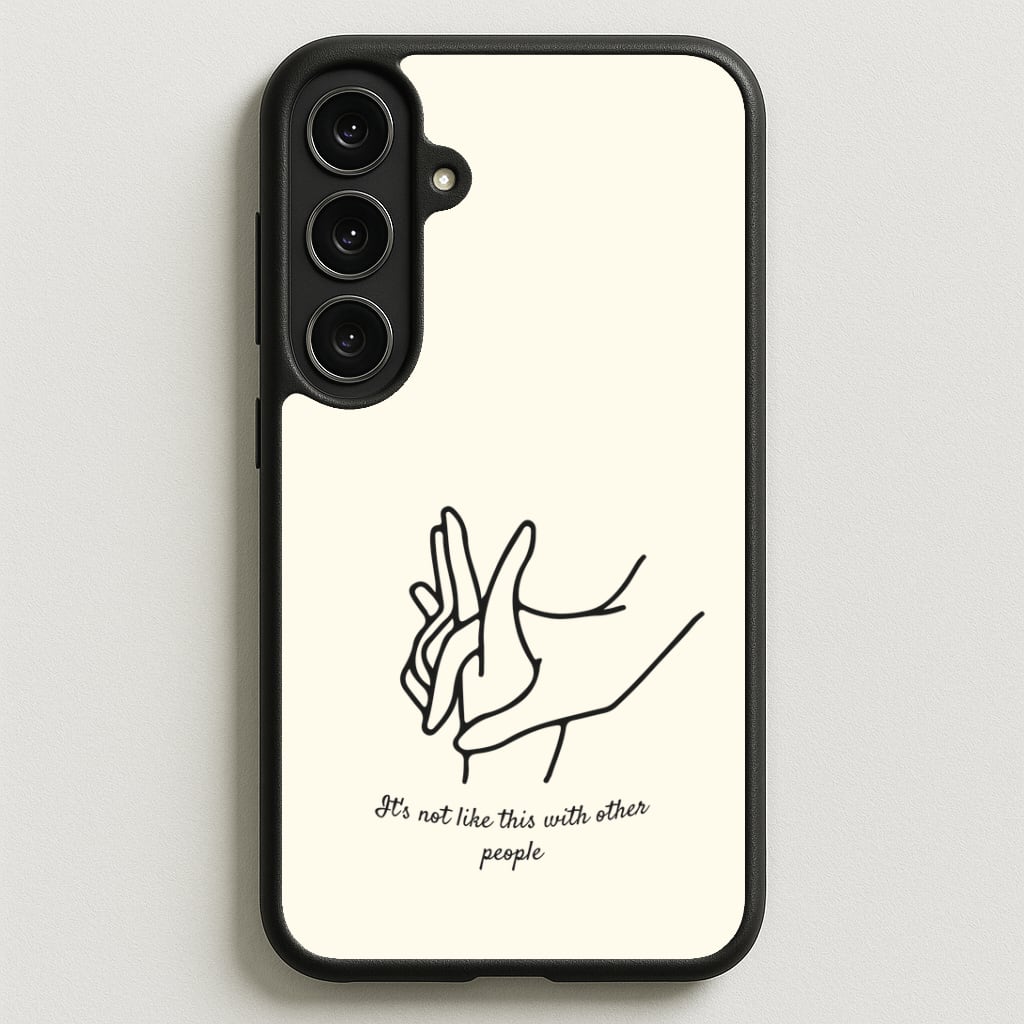 It's Not Like This With Other People Phone Case for Galaxy S25FE
