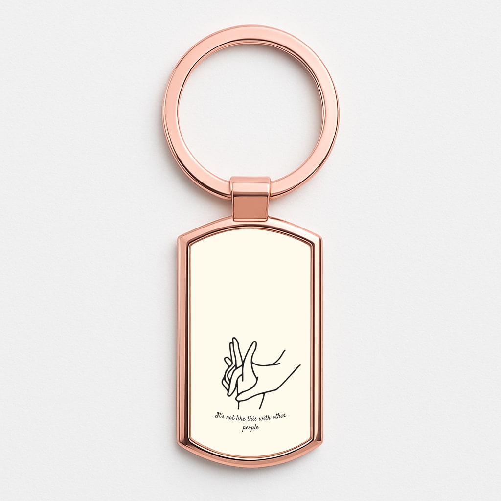 It's Not Like This With Other People Rose Gold Keyring