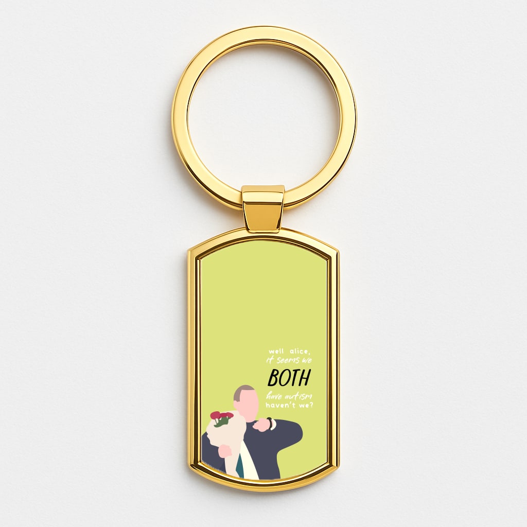 Seems We Both Have Autism - British Pop Culture Gold Keyring