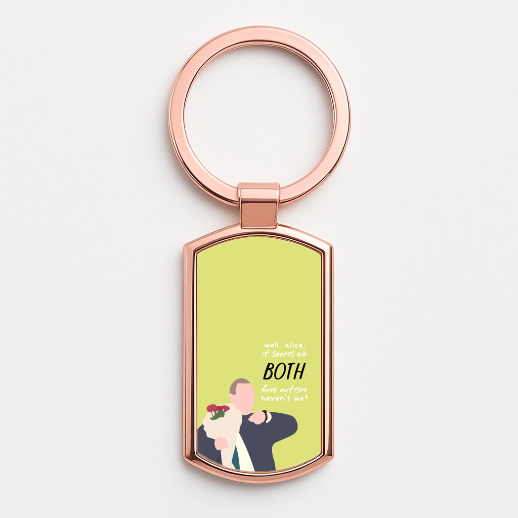 Seems We Both Have Autism - British Pop Culture Rose Gold Keyring