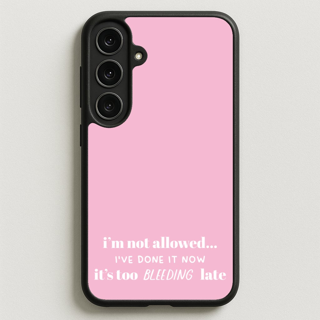 It's Too Bleeding Late - British Pop Culture Phone Case for Galaxy S25FE