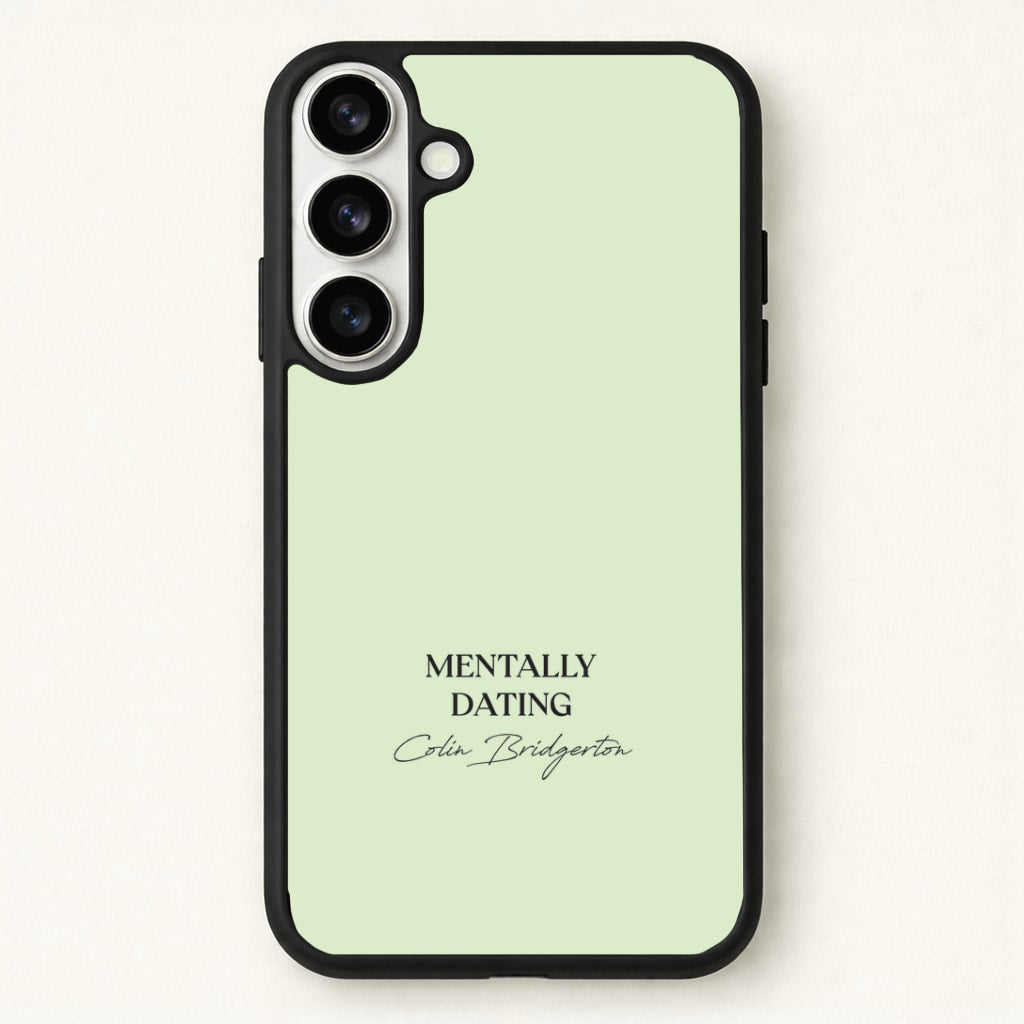Mentally Dating Colin Bridgerton Phone Case for Galaxy S26