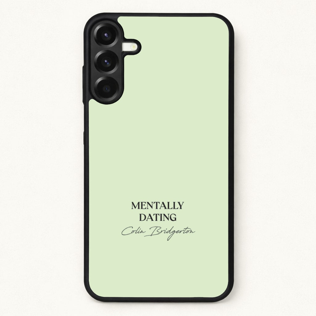 Mentally Dating Colin Bridgerton Phone Case for Galaxy A57