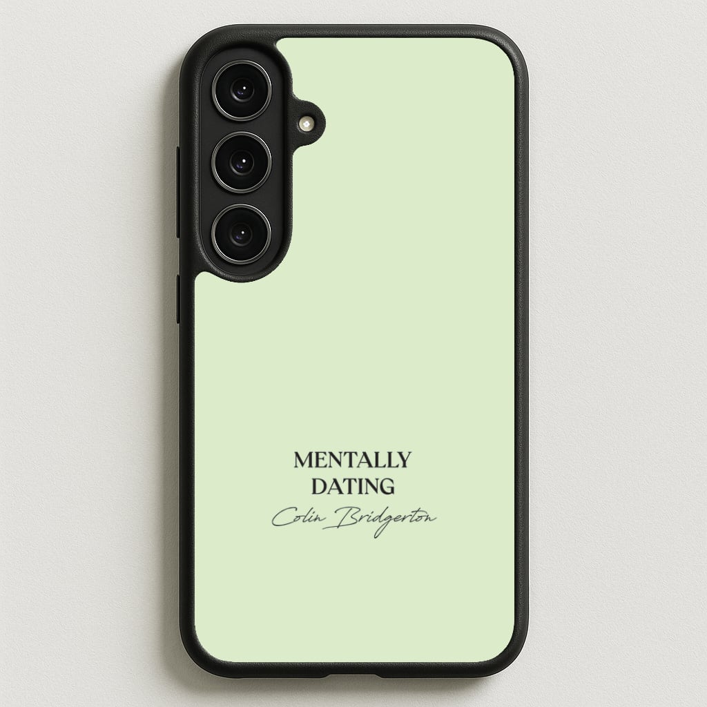 Mentally Dating Colin Bridgerton Phone Case for Galaxy S25FE