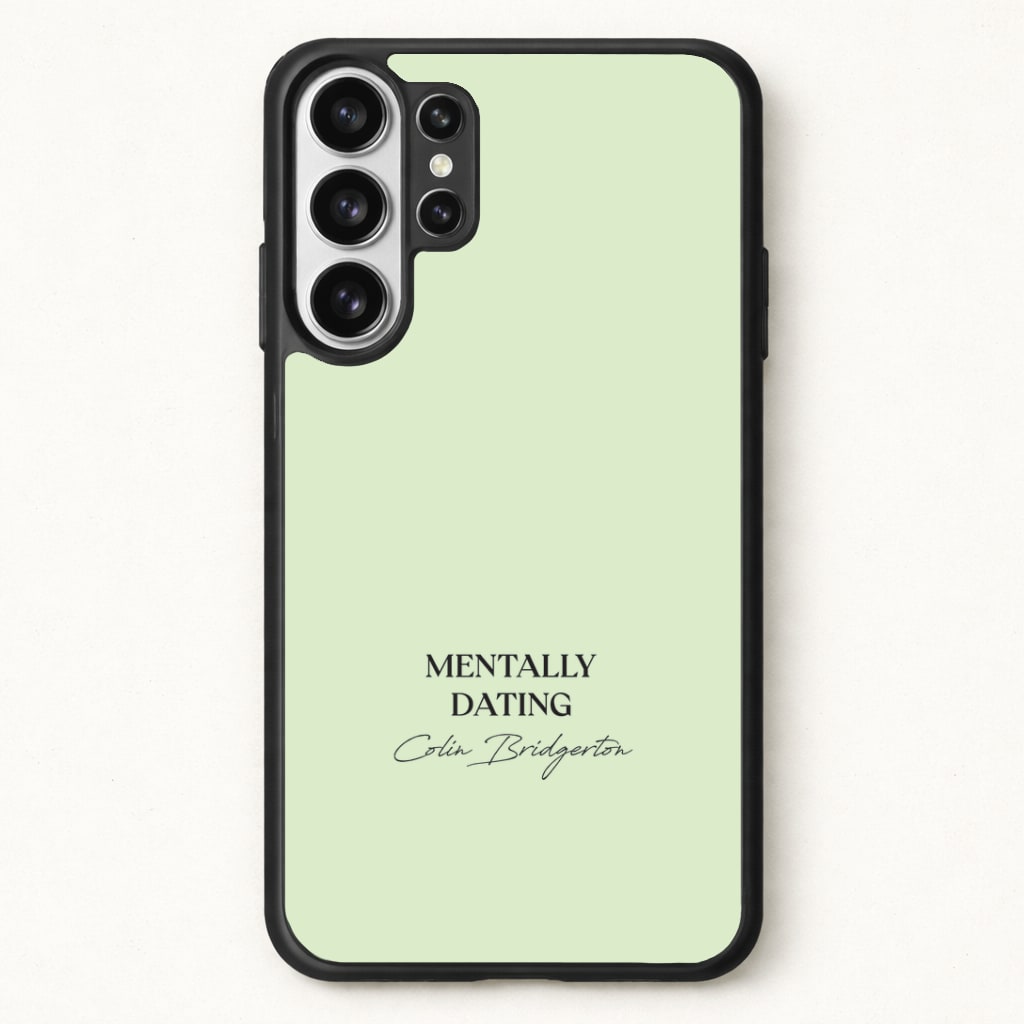 Mentally Dating Colin Bridgerton Phone Case for Galaxy S26 Ultra