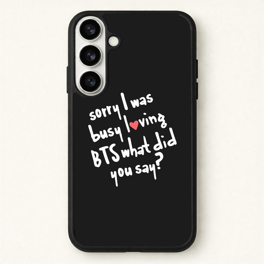 Sorry I Was Busy Loving K-Pop Band Phone Case for Galaxy S26