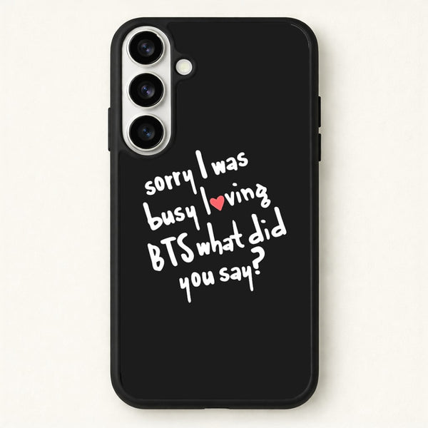Sorry I Was Busy Loving K-Pop Band Phone Case for Galaxy S26 Plus