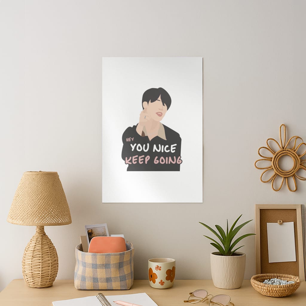 You Nice Keep Going - K Pop Art Print