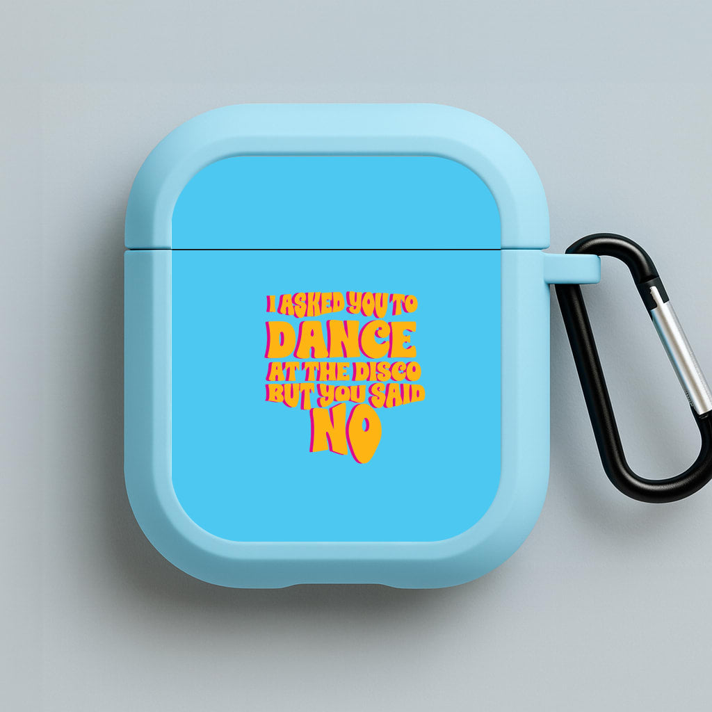 I Asked You To Dance At The Disco But You Said No - Bust Band Blue AirPods Case
