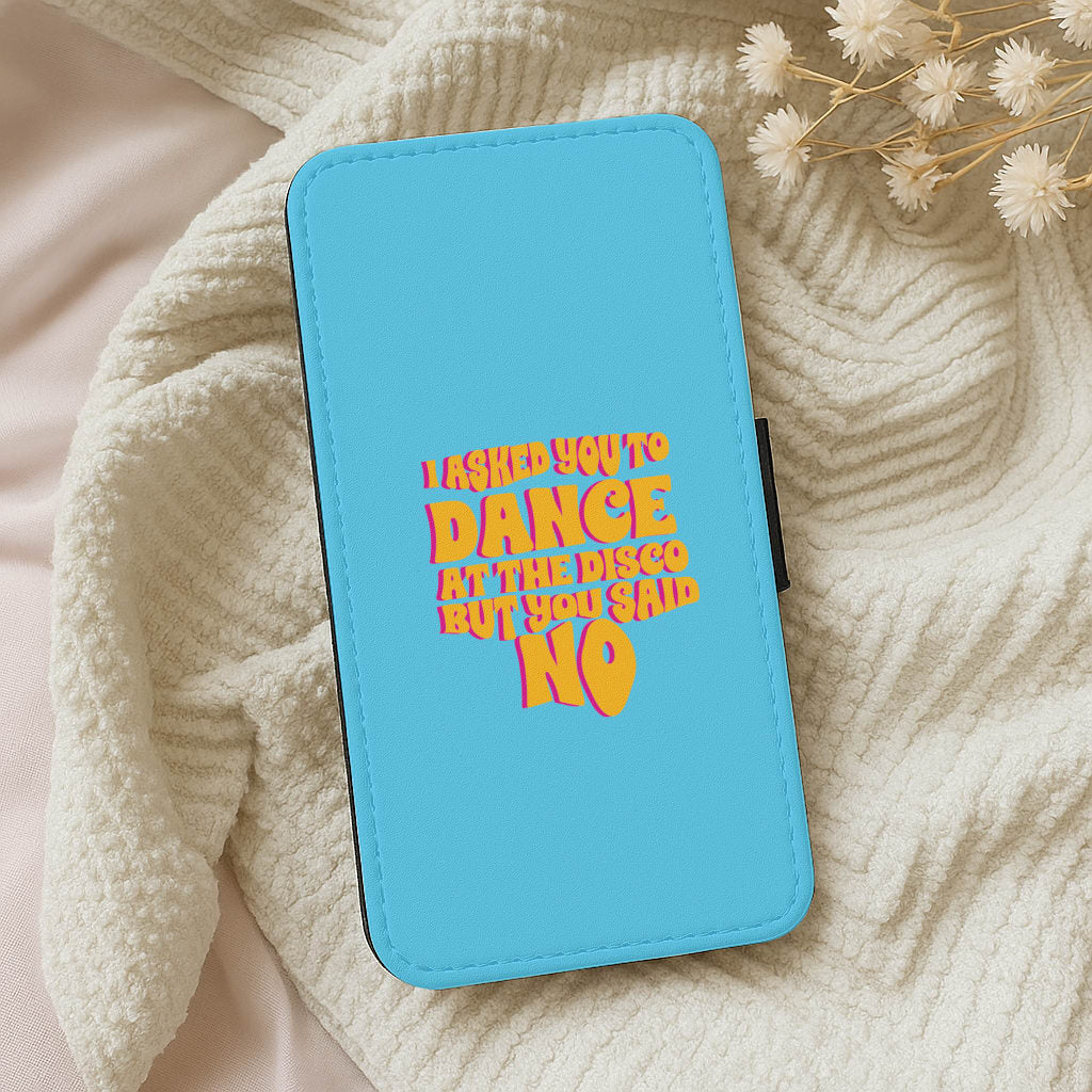I Asked You To Dance At The Disco But You Said No - Bust Band Wallet Phone Case