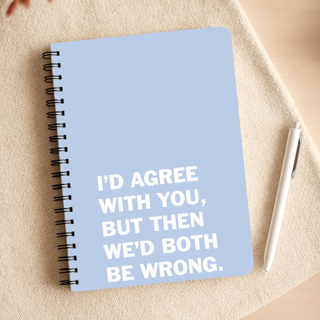 I'd Agree With You Notepad
