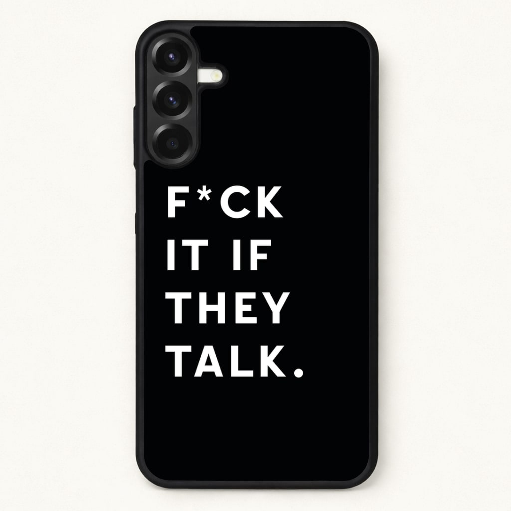 If They Talk Phone Case for Galaxy A37