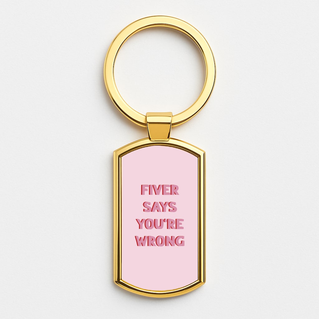 Fiver Says You're Wrong Gold Keyring