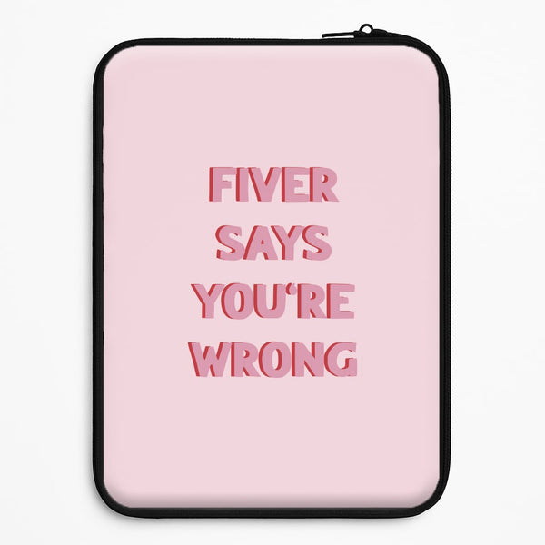 Fiver Says You're Wrong Universal Laptop Sleeve