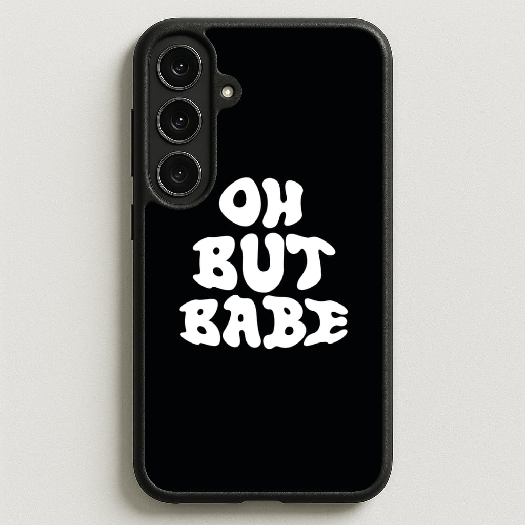 Oh But Babe Phone Case for Galaxy S25FE
