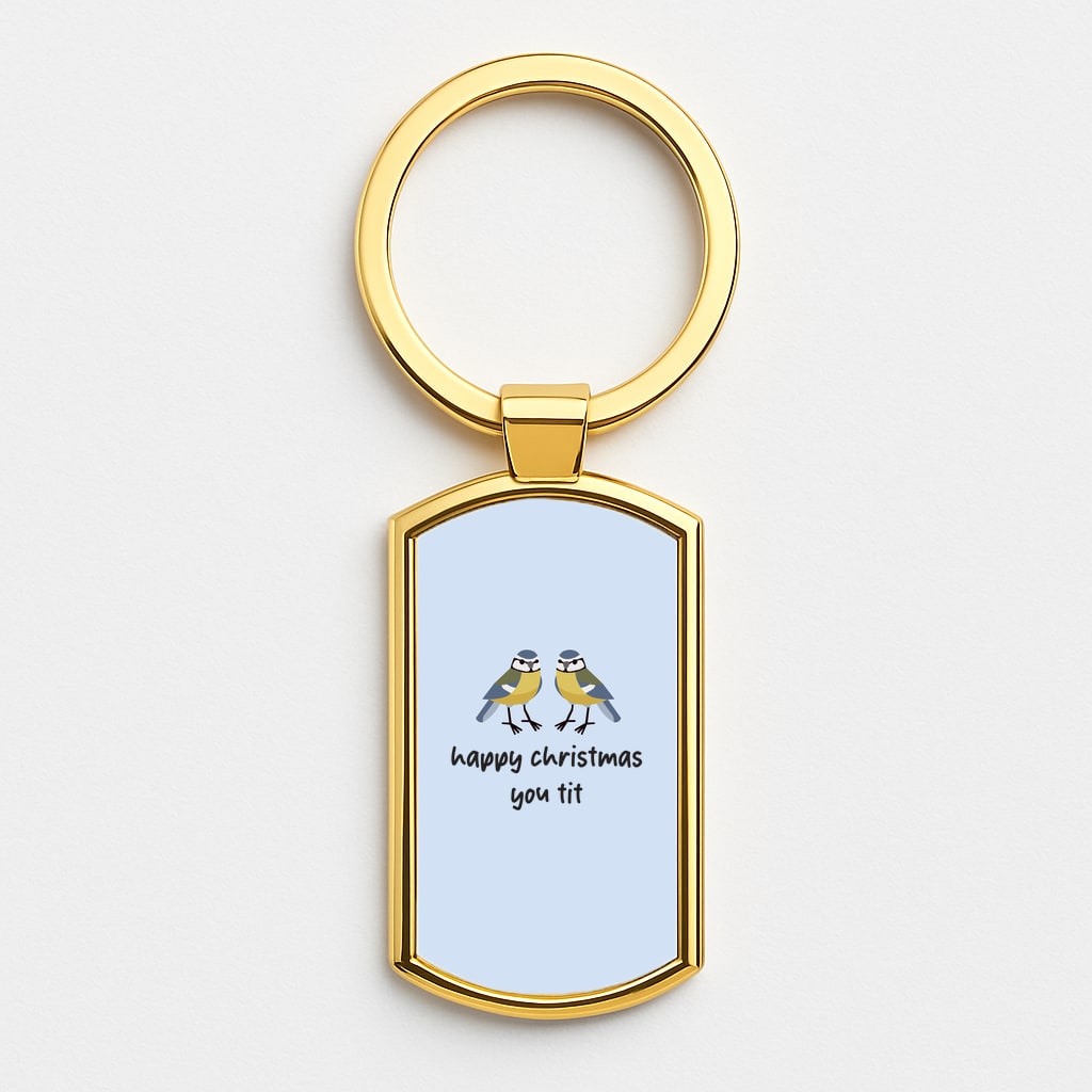 Happy Christmas You Tit - Christmas Gold Keyring