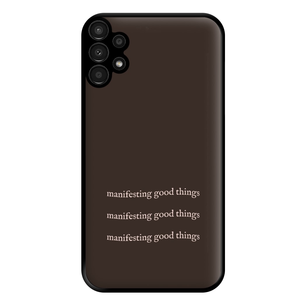 Manifesting Good Things Phone Case for Galaxy A13