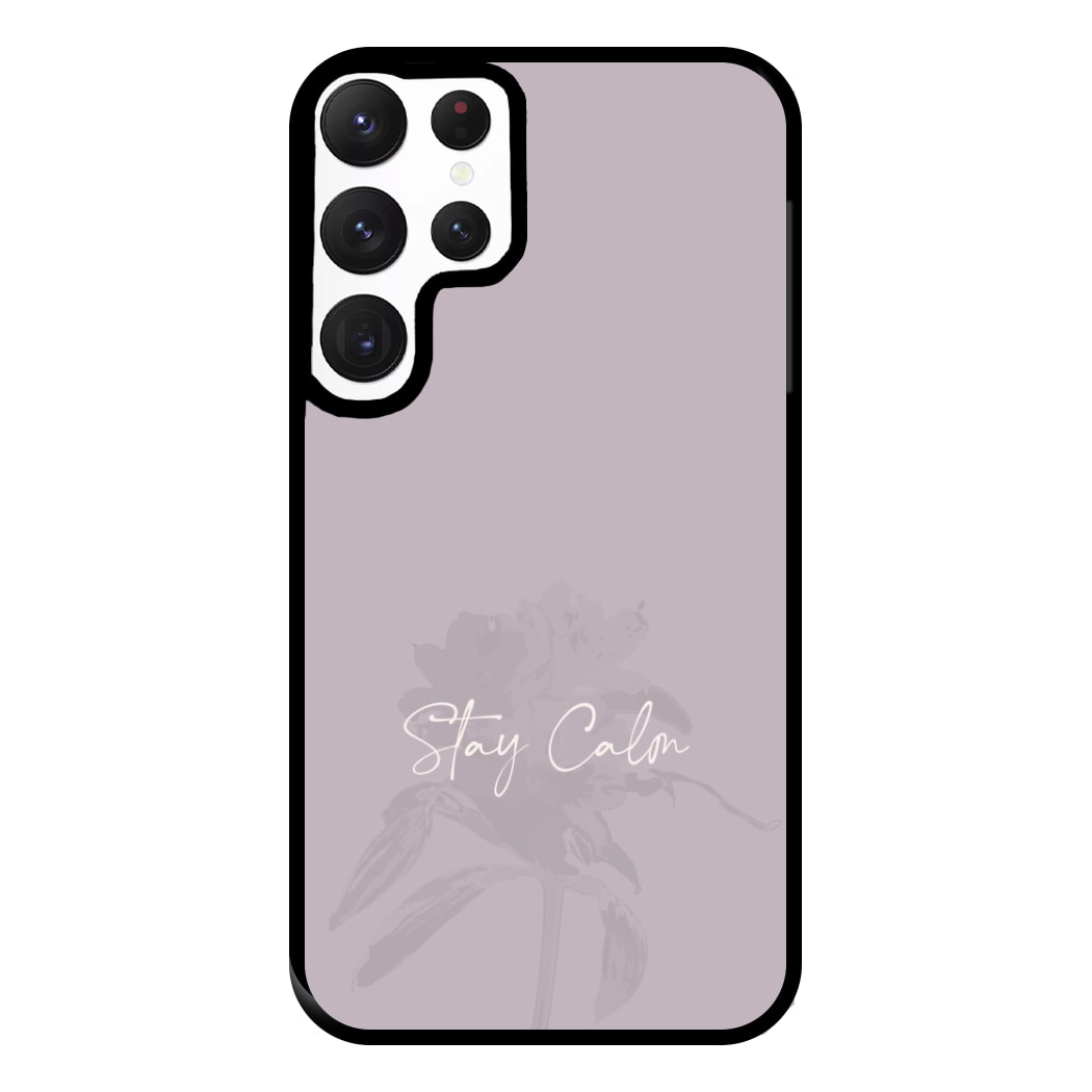 Mauve Stay Calm Phone Case for Galaxy S22 Ultra