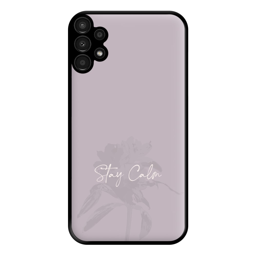 Mauve Stay Calm Phone Case for Galaxy A13