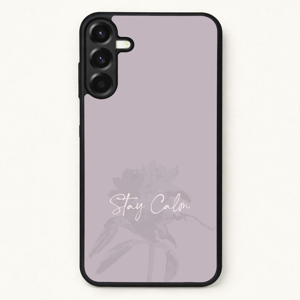 Mauve Stay Calm Phone Case for Galaxy A17