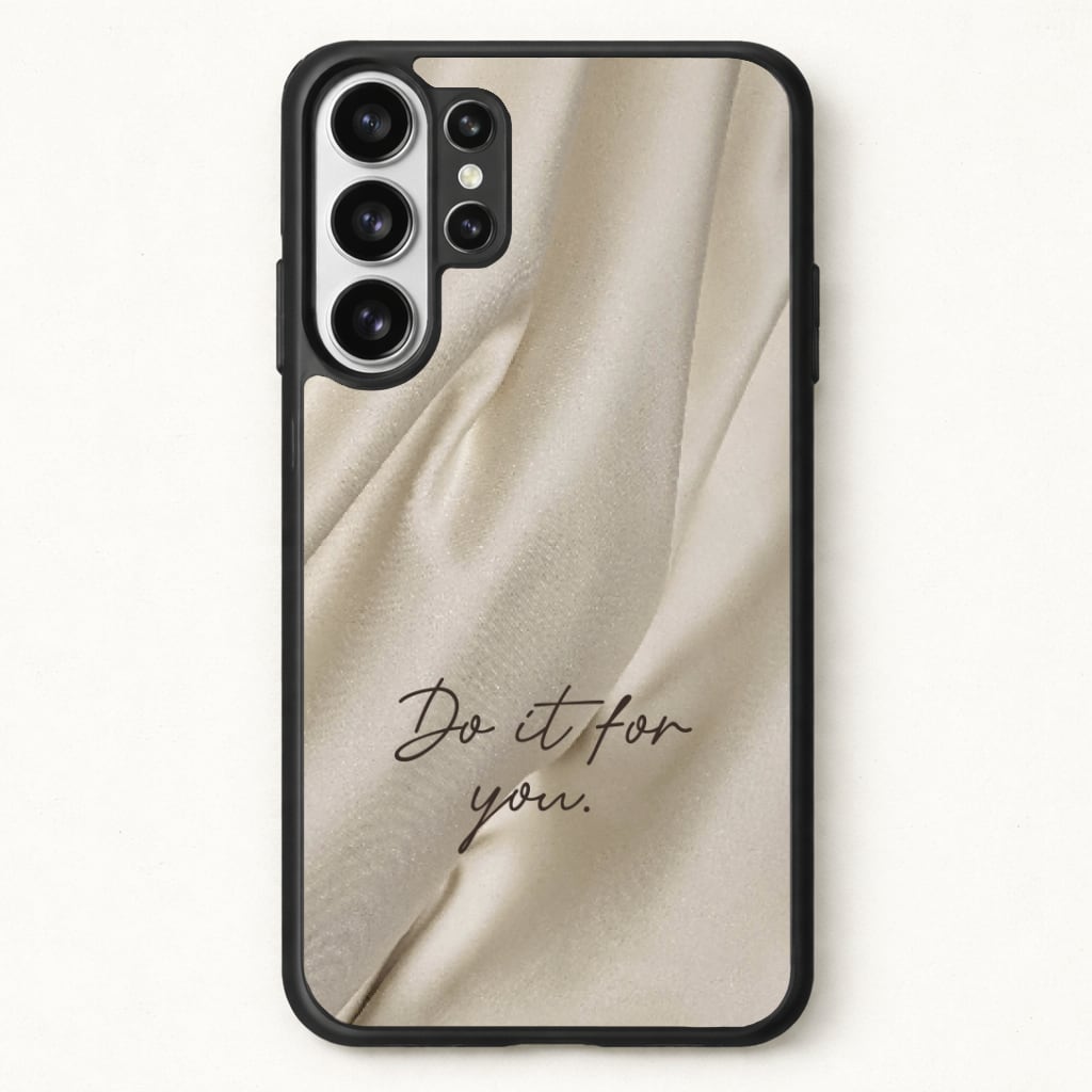 Do It For You Silk Phone Case for Galaxy S26 Ultra