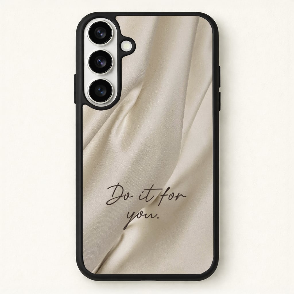 Do It For You Silk Phone Case for Galaxy S26