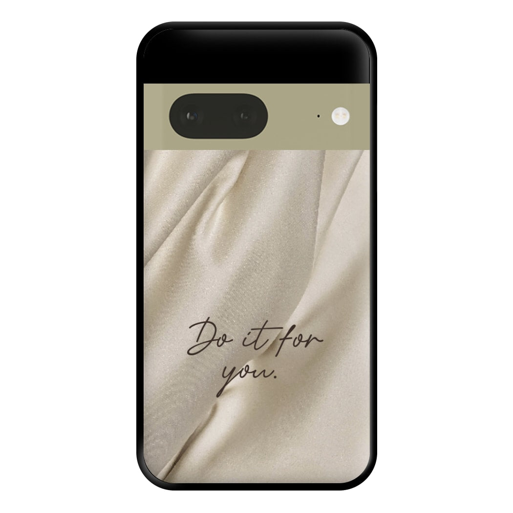Do It For You Silk Phone Case for Google Pixel 7a