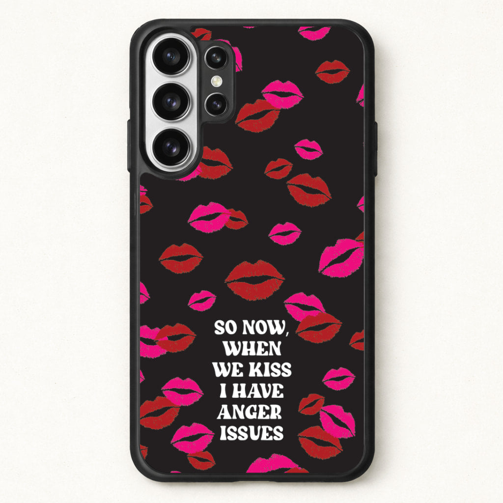 So Now When We Kiss I have Anger Issues - Chappell Phone Case for Galaxy S26 Ultra