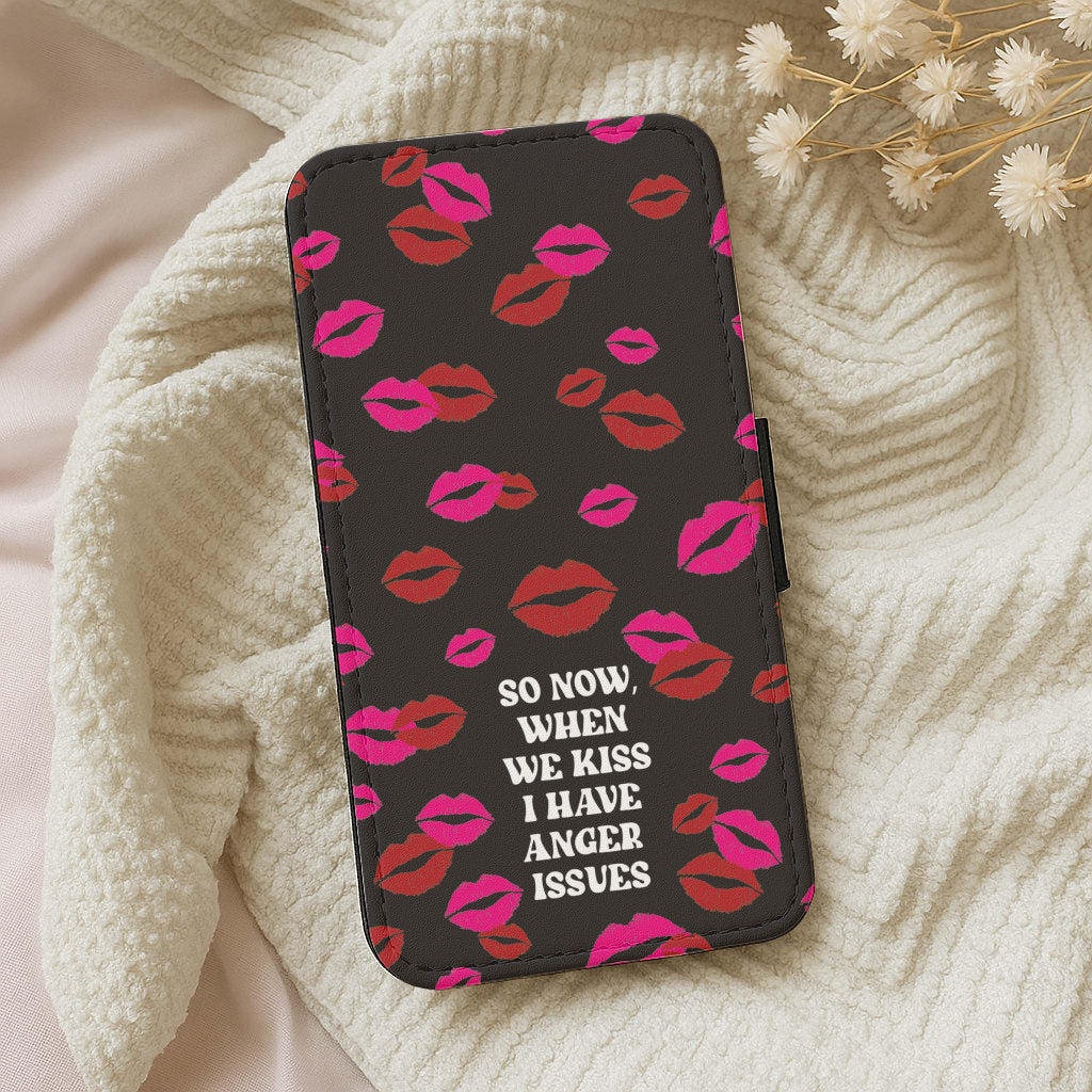 So Now When We Kiss I have Anger Issues - Chappell Wallet Phone Case