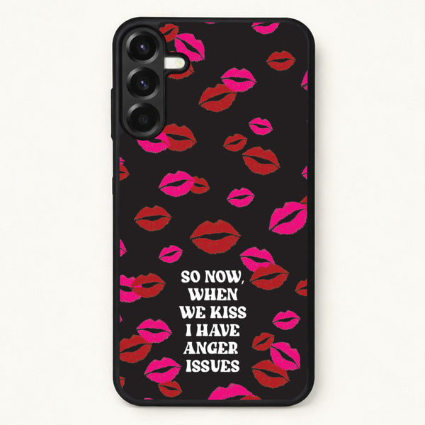 So Now When We Kiss I have Anger Issues - Chappell Phone Case for Galaxy A17
