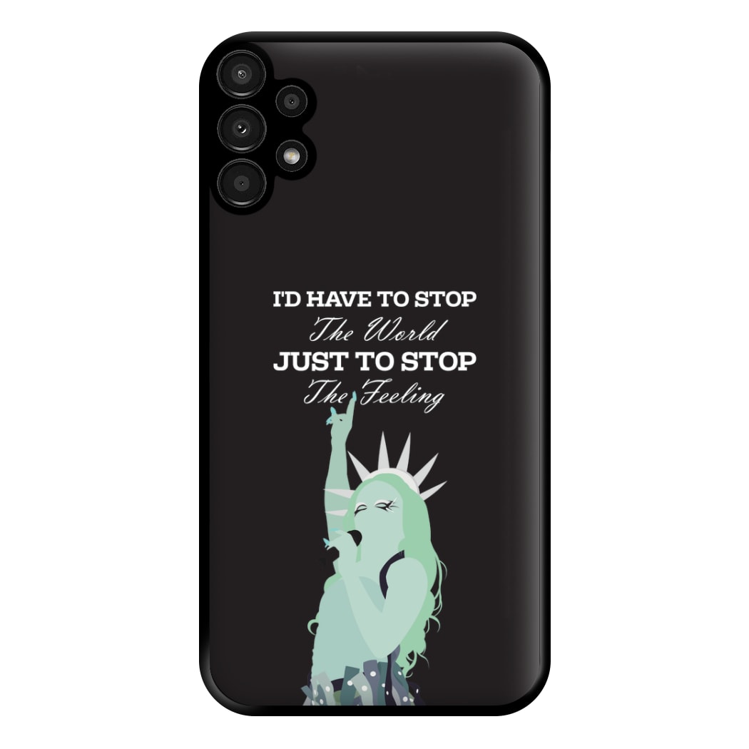 I'd Have To Stop The World Phone Case for Galaxy A13