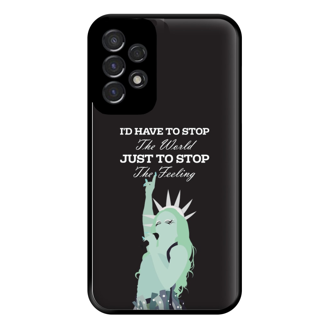 I'd Have To Stop The World Phone Case for Galaxy A53