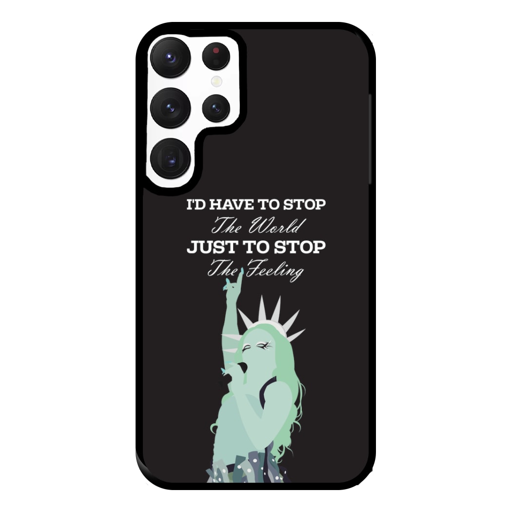 I'd Have To Stop The World Phone Case for Galaxy S22 Ultra