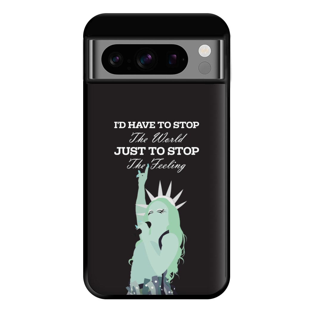 I'd Have To Stop The World Phone Case for Google Pixel 8 Pro