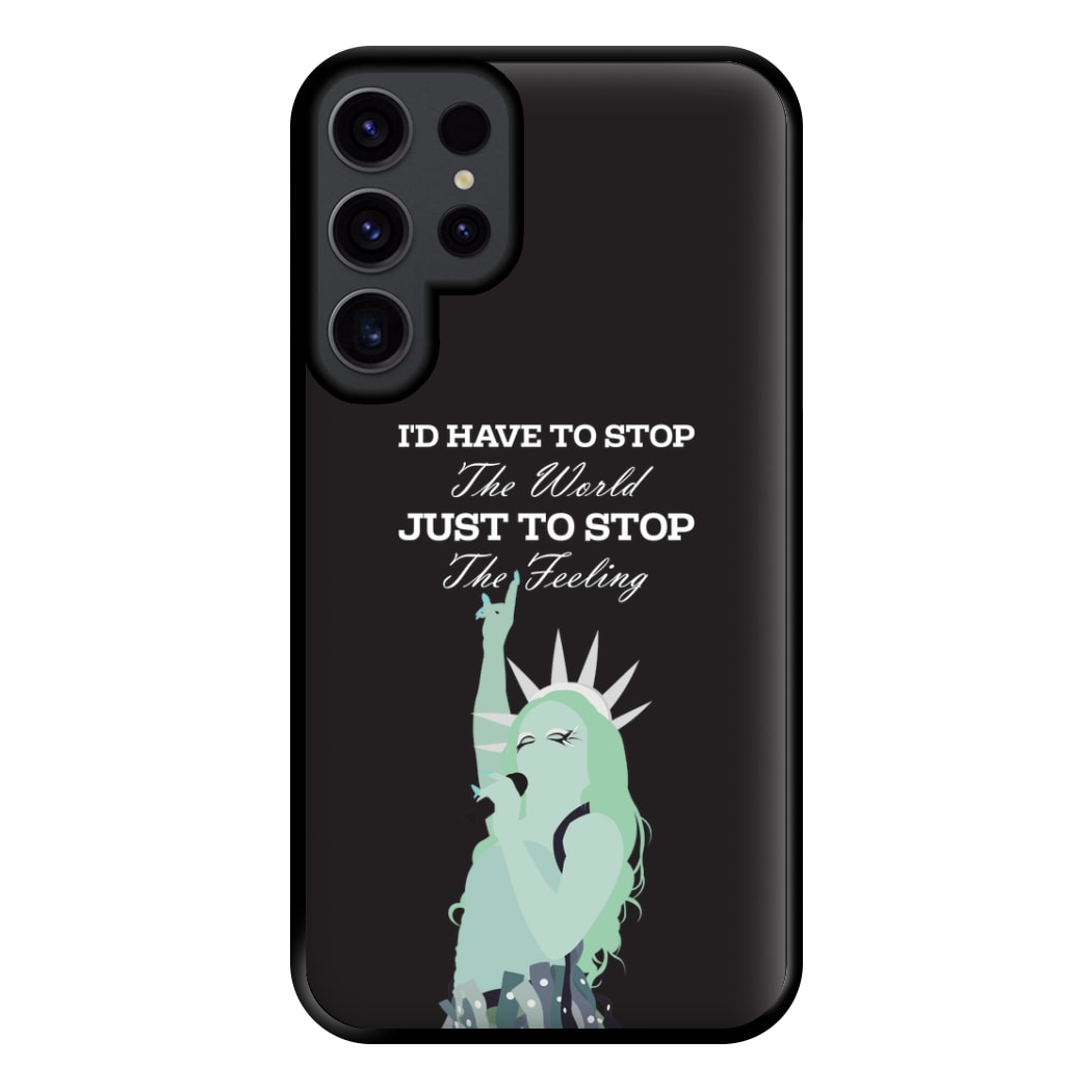 I'd Have To Stop The World Phone Case for Galaxy S23 Ultra