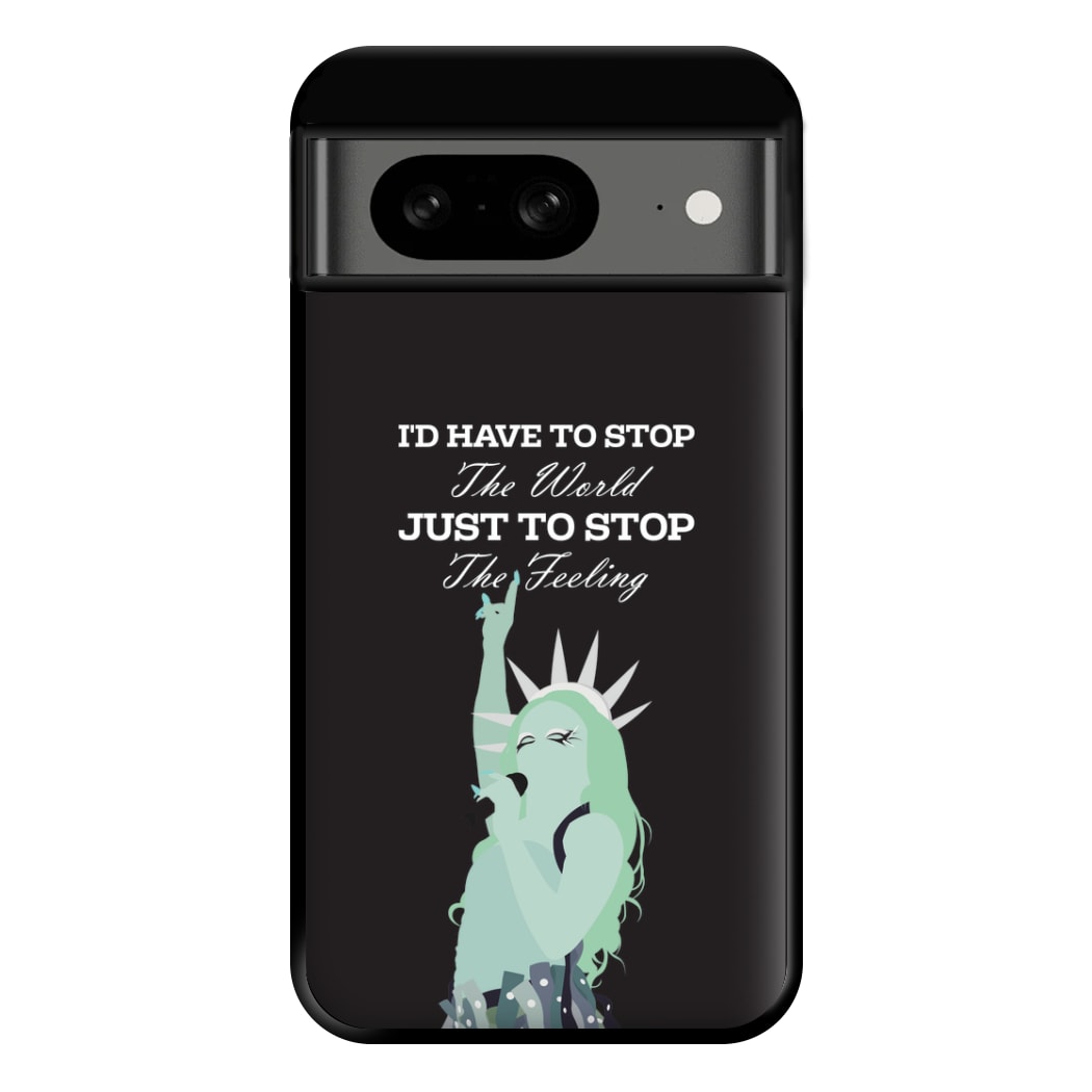 I'd Have To Stop The World Phone Case for Google Pixel 8