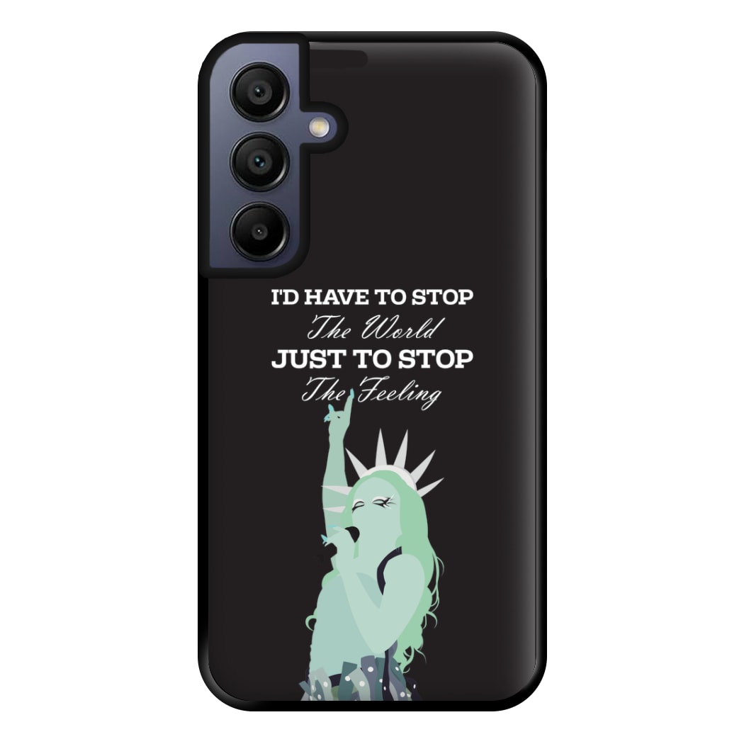 I'd Have To Stop The World Phone Case for Galaxy A16