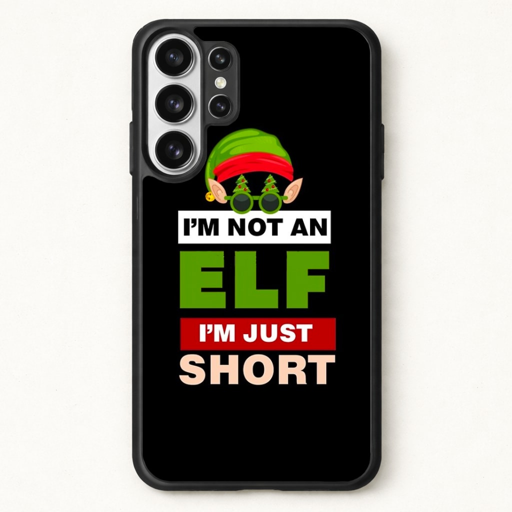 I'm Not An Elf I'm Just Short - Christmas Phone Case for Galaxy S26 Ultra