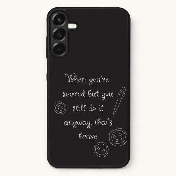 That's Brave Phone Case for Galaxy A57
