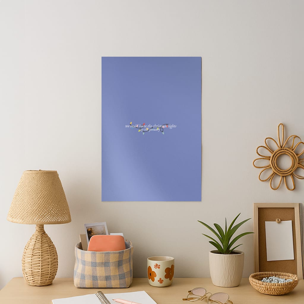 We Can Leave The Christmas Lights Up Til January - Christmas Songs Art Print
