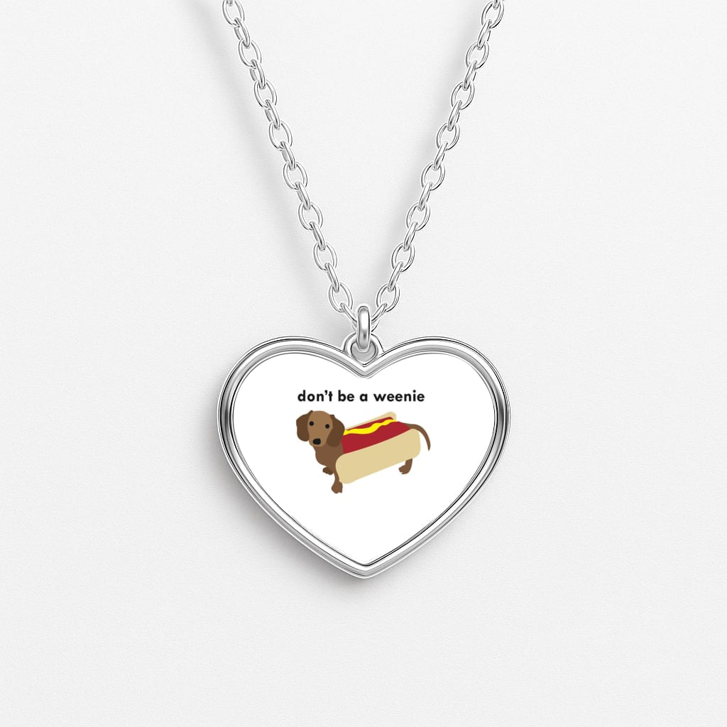 Don't Be A Weenie - Dachshund Heart Necklace